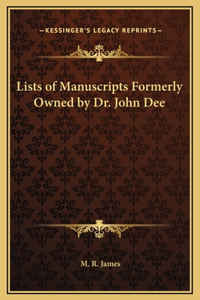 Lists of Manuscripts Formerly Owned by Dr. John Dee
