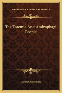 The Totemic And Androphagi People