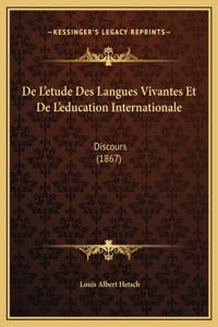 De L'etude Des Langues Vivantes Et De L'education Internationale