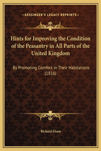 Hints for Improving the Condition of the Peasantry in All Parts of the United Kingdom