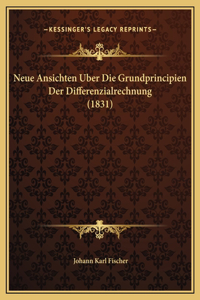 Neue Ansichten Uber Die Grundprincipien Der Differenzialrechnung (1831)
