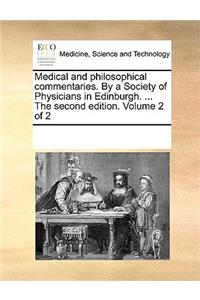 Medical and Philosophical Commentaries. by a Society of Physicians in Edinburgh. ... the Second Edition. Volume 2 of 2