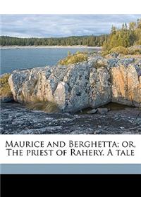 Maurice and Berghetta; Or, the Priest of Rahery. a Tale