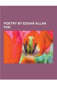 Poetry by Edgar Allan Poe: Al Aaraaf, Annabel Lee, a Dream Within a Dream, Eldorado (Poem), Eulalie, Lenore, Nesace, Poems by Edgar Allan Poe, So