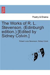 Works of R. L. Stevenson. (Edinburgh Edition.) [Edited by Sidney Colvin.]