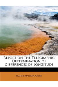 Report on the Telegraphic Determination of Differences of Longitude