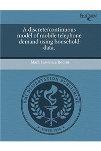 A Discrete/Continuous Model of Mobile Telephone Demand Using Household Data.