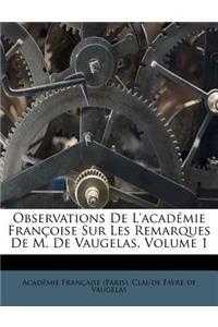 Observations de L'Academie Francoise Sur Les Remarques de M. de Vaugelas, Volume 1