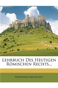 Lehrbuch Des Heutigen Romischen Rechts...