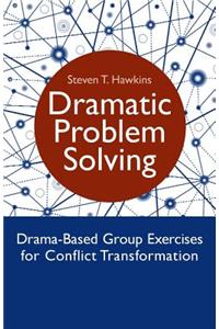 Dramatic Problem Solving