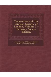 Transactions of the Linnean Society of London, Volume 7