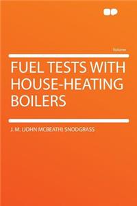 Fuel Tests with House-Heating Boilers
