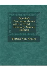 Goethe's Correspondence with a Child ...