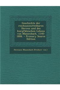 Geschichte Der Reichsunmittelbaren Herren Und Des Kurpfalzischen Lehens Von Massenbach, 1140-1806.