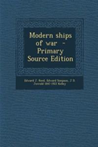 Modern Ships of War - Primary Source Edition