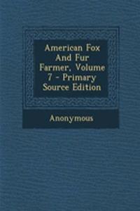American Fox and Fur Farmer, Volume 7