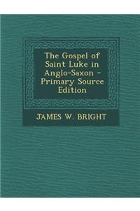 The Gospel of Saint Luke in Anglo-Saxon