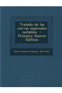 Tratado de las curvas especiales notables - Primary Source Edition