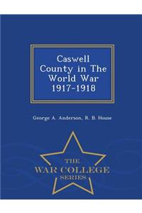 Caswell County in the World War 1917-1918 - War College Series