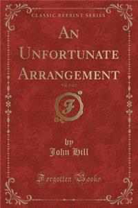 An Unfortunate Arrangement, Vol. 2 of 2 (Classic Reprint)