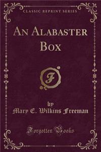 An Alabaster Box (Classic Reprint)