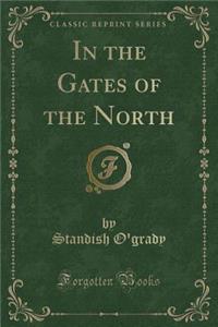In the Gates of the North (Classic Reprint)