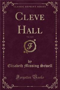 Cleve Hall, Vol. 2 of 2 (Classic Reprint)