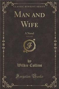 Man and Wife, Vol. 1 of 3: A Novel (Classic Reprint)