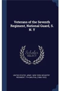 Veterans of the Seventh Regiment, National Guard, S. N. Y