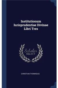 Institutionum Iurisprudentiae Divinae Libri Tres