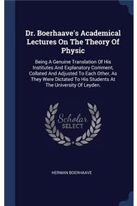 Dr. Boerhaave's Academical Lectures On The Theory Of Physic