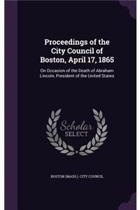 Proceedings of the City Council of Boston, April 17, 1865
