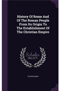 History Of Rome And Of The Roman People From Its Origin To The Establishment Of The Christian Empire