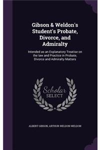 Gibson & Weldon's Student's Probate, Divorce, and Admiralty
