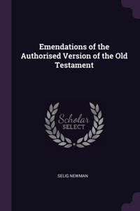 Emendations of the Authorised Version of the Old Testament