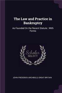 The Law and Practice in Bankruptcy