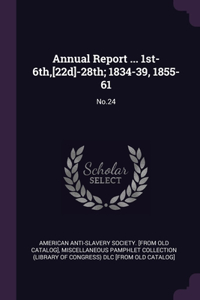 Annual Report ... 1st-6th, [22d]-28th; 1834-39, 1855-61