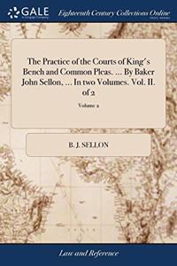 THE PRACTICE OF THE COURTS OF KING'S BEN