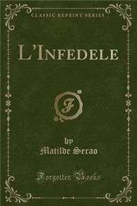 L'Infedele (Classic Reprint)
