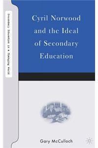 Cyril Norwood and the Ideal of Secondary Education