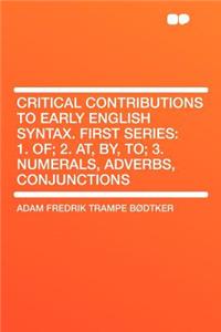 Critical Contributions to Early English Syntax. First Series