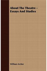 About the Theatre - Essays and Studies