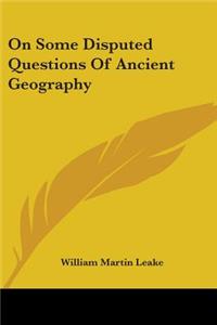 On Some Disputed Questions Of Ancient Geography
