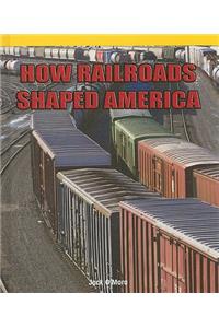 How Railroads Shaped America