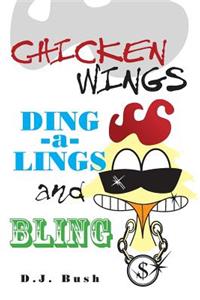 Chicken Wings, Ding-a-Lings, and Bling