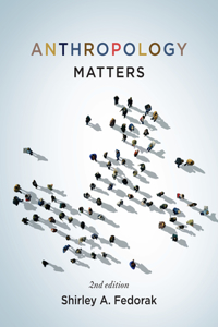 Anthropology Matters, Third Edition