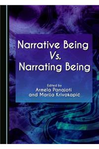 Narrative Being Vs. Narrating Being