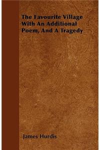 The Favourite Village With An Additional Poem, And A Tragedy