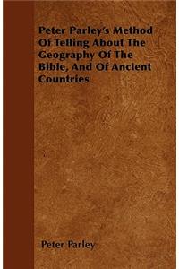 Peter Parley's Method Of Telling About The Geography Of The Bible, And Of Ancient Countries
