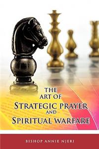 Art of Strategic Prayer and Spiritual Warfare